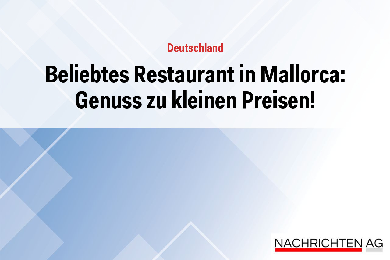 Beliebtes Restaurant in Mallorca: Genuss zu kleinen Preisen!