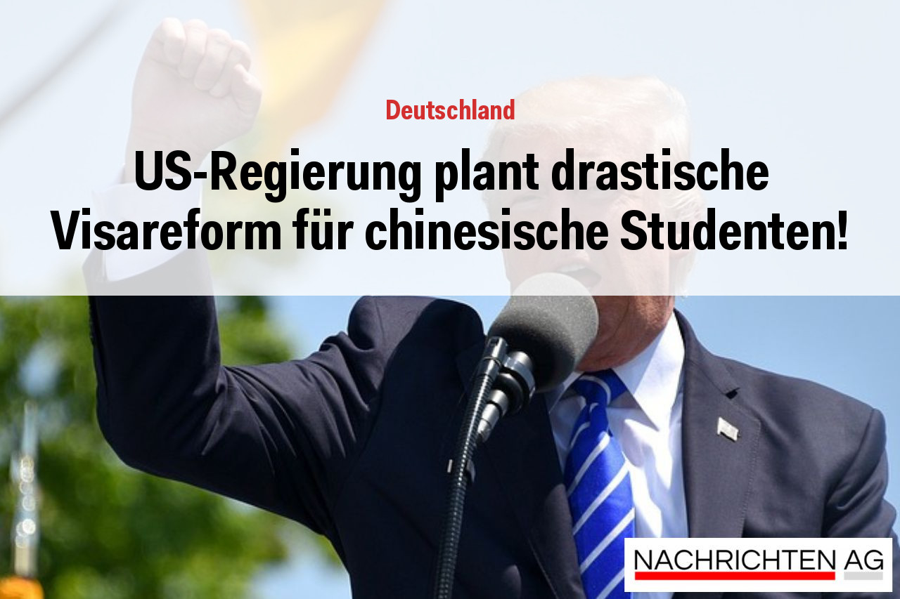 US-Regierung plant drastische Visareform für chinesische Studenten!
