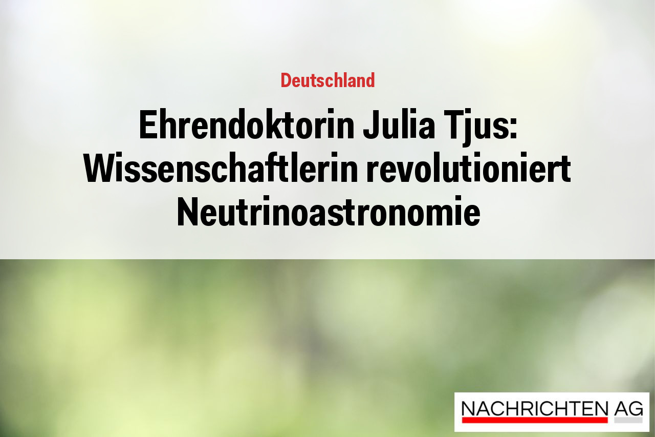 Ehrendoktorin Julia Tjus: Wissenschaftlerin revolutioniert Neutrinoastronomie