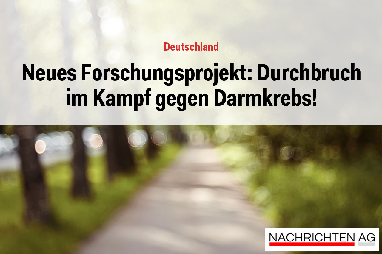 Neues Forschungsprojekt: Durchbruch im Kampf gegen Darmkrebs!