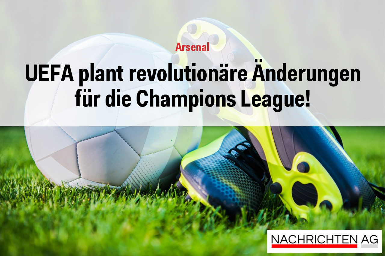 UEFA plant revolutionäre Änderungen für die Champions League!