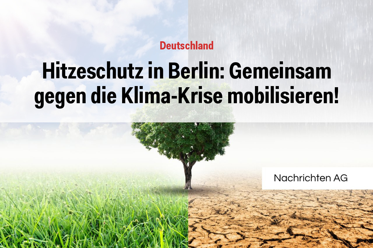 Hitzeschutz in Berlin: Gemeinsam gegen die Klima-Krise mobilisieren!