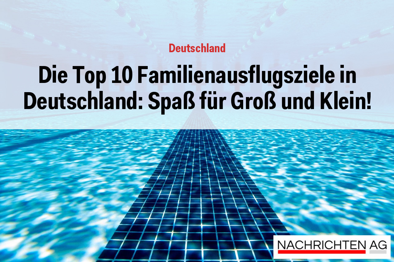 Die Top 10 Familienausflugsziele in Deutschland: Spaß für Groß und Klein!