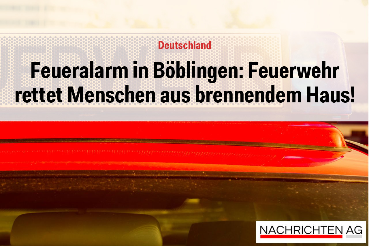 Feueralarm in Böblingen: Feuerwehr rettet Menschen aus brennendem Haus!