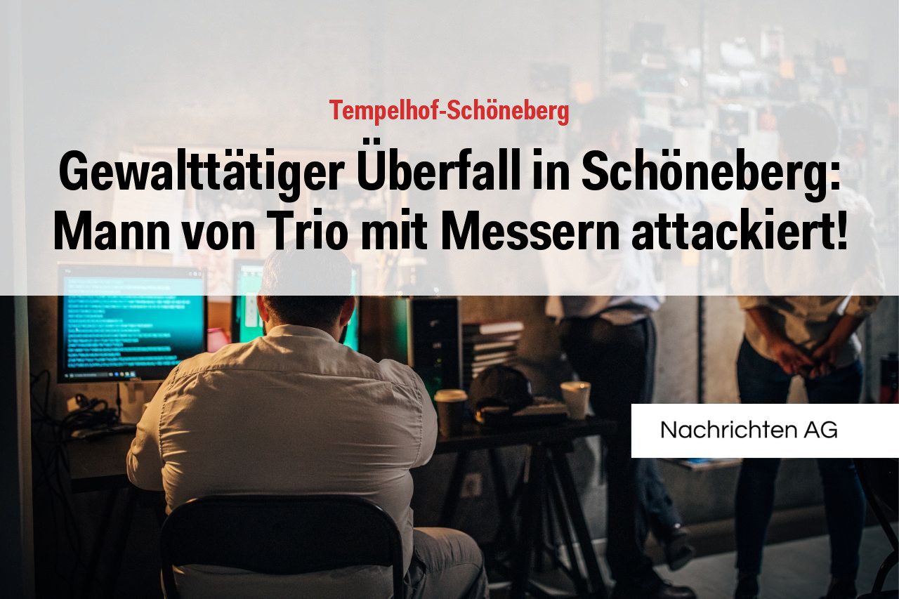 Gewalttätiger Überfall in Schöneberg: Mann von Trio mit Messern attackiert!