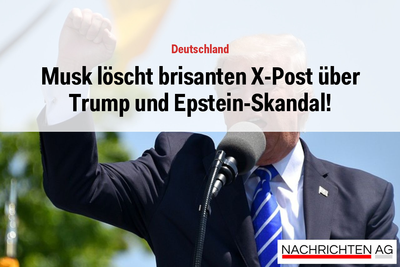 Musk löscht brisanten X-Post über Trump und Epstein-Skandal!