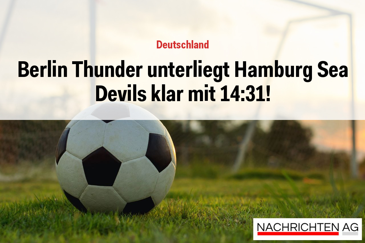 Berlin Thunder unterliegt Hamburg Sea Devils klar mit 14:31!