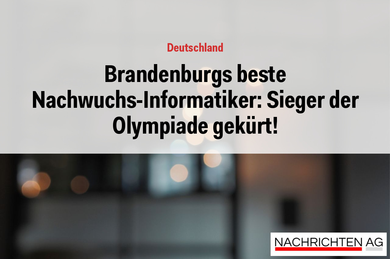 Brandenburgs beste Nachwuchs-Informatiker: Sieger der Olympiade gekürt!
