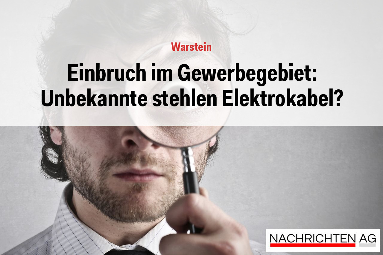 Einbruch im Gewerbegebiet: Unbekannte stehlen Elektrokabel?
