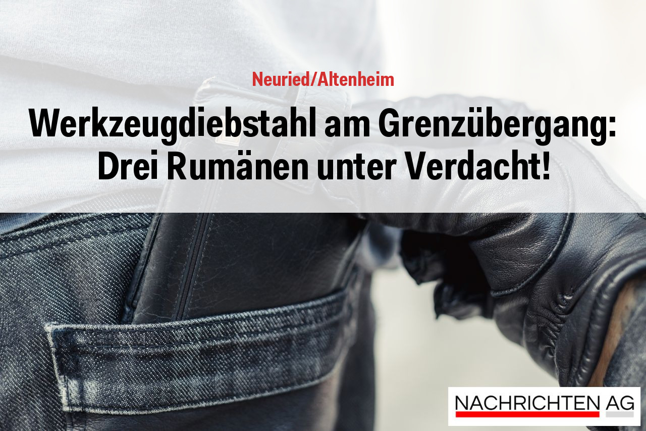 Werkzeugdiebstahl am Grenzübergang: Drei Rumänen unter Verdacht!
