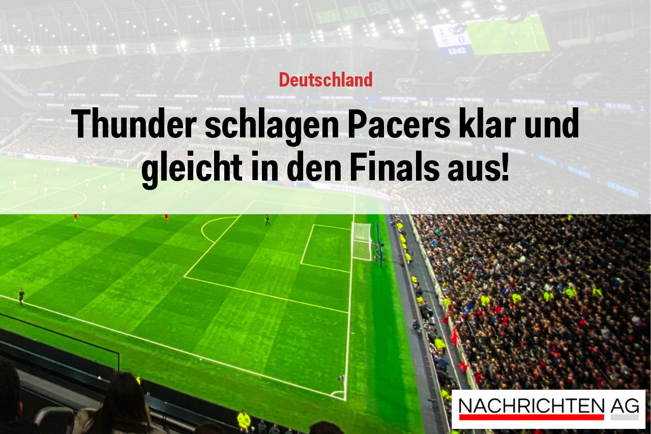 Thunder schlagen Pacers klar und gleicht in den Finals aus!