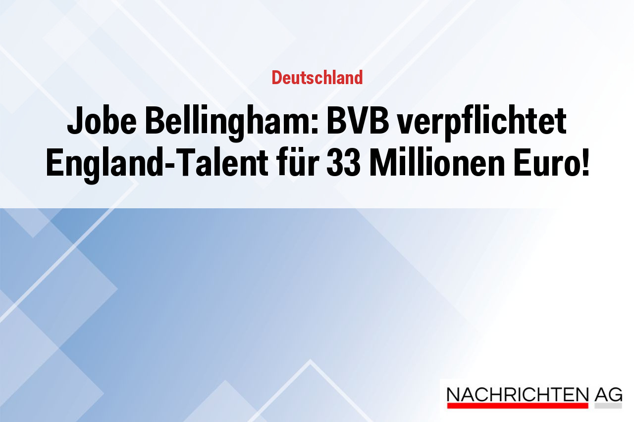 Jobe Bellingham: BVB verpflichtet England-Talent für 33 Millionen Euro!