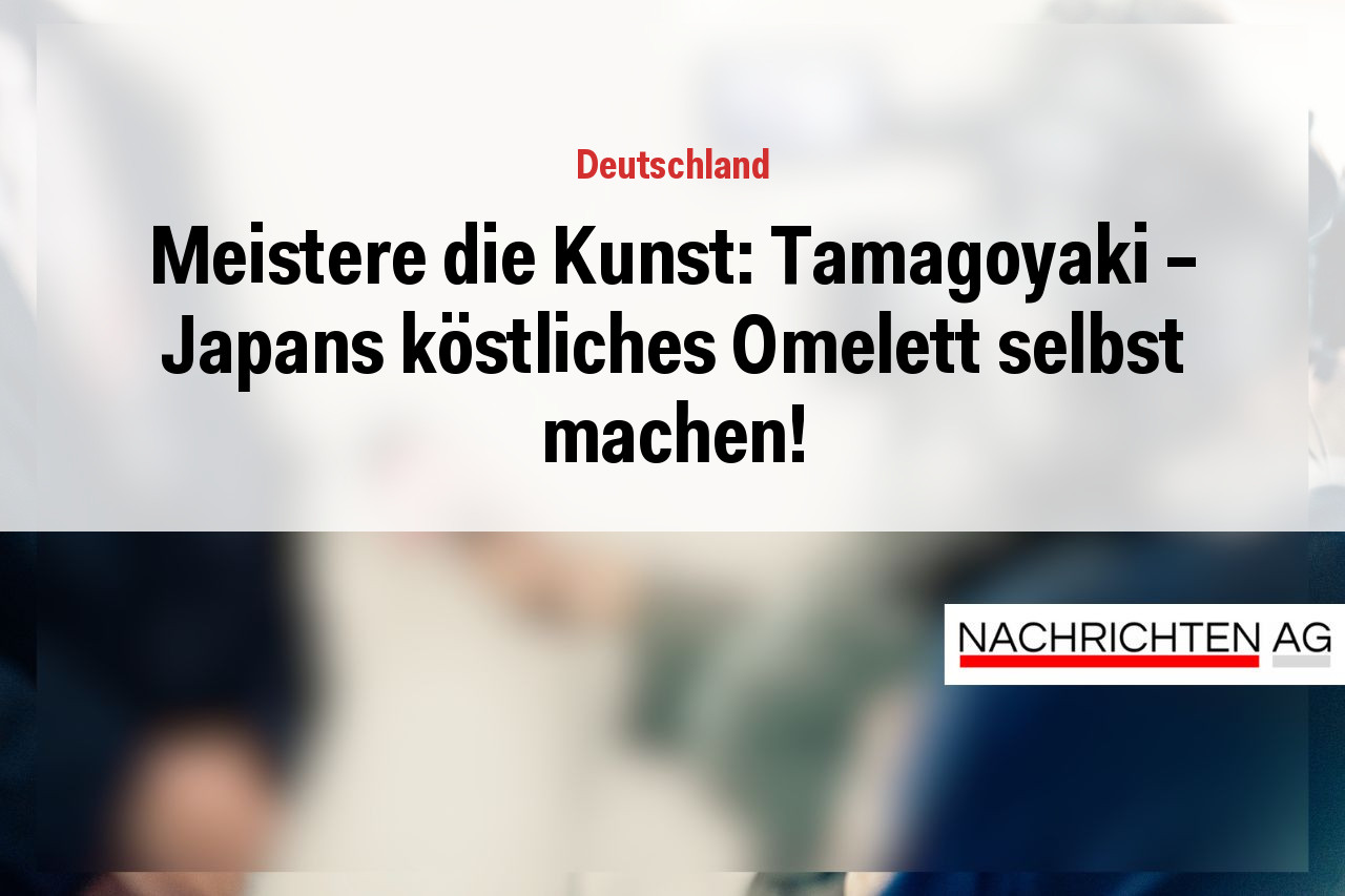 Meistere die Kunst: Tamagoyaki – Japans köstliches Omelett selbst machen!