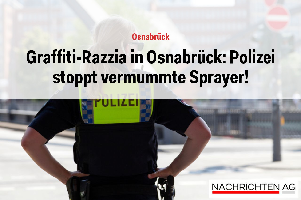 Graffiti-Razzia in Osnabrück: Polizei stoppt vermummte Sprayer!